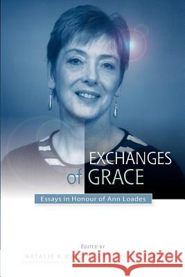 Exchanges of Grace: Essays in Honour of Ann Loades Natalie Watson 9780334041672