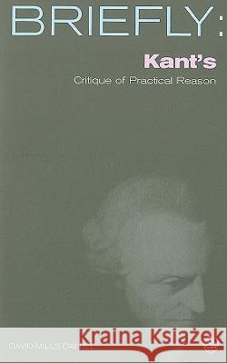 Kant's Critique of Practical Reason David Mills Daniel 9780334041757 SCM PRESS