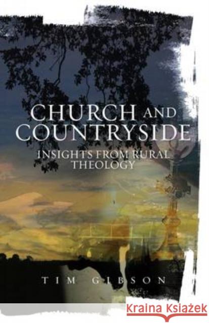 Church and Countryside: Insights from Rural Theology Gibson, Tim 9780334042037