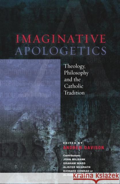 Imaginative Apologetics: Theology, Philosophy and the Catholic Tradition Alister, DPhil, DD McGrath 9780334043522 0