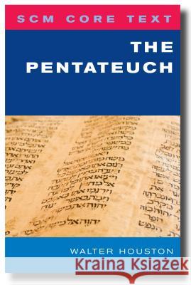 Scm Core Text: The Pentateuch Houston, Walter 9780334043850 0