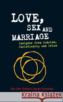 Love, Sex and Marriage: Insights from Judaism, Christianity and Islam Cohn-Sherbok, Dan 9780334044055