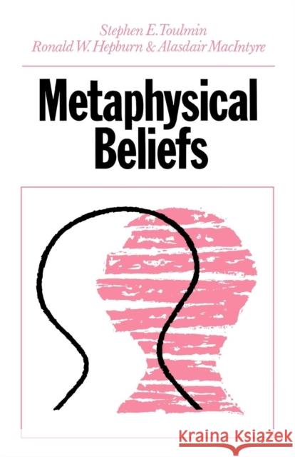 Metaphysical Beliefs Stephen Toulmin Ronald W. Hepburn Alasdair MacIntyre 9780334046172 SCM Press