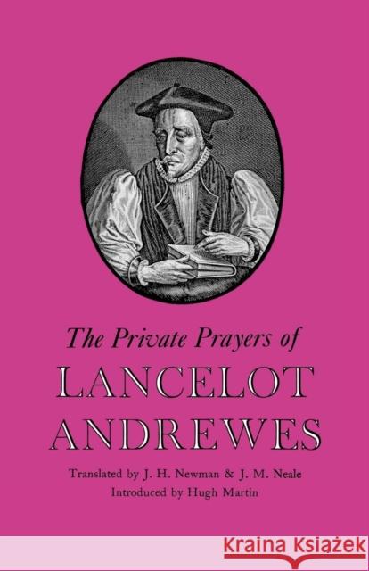 The Private Prayers of Lancelot Andrewes Lancelot Andrewes J. H. Newman Hugh Martin 9780334046530 SCM Press