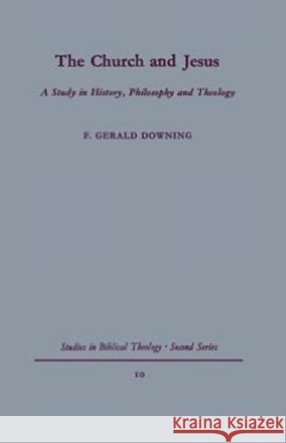 The Church and Jesus: A Study in History, Philosophy and Theology Downing, F. Gerald 9780334047247 SCM Press