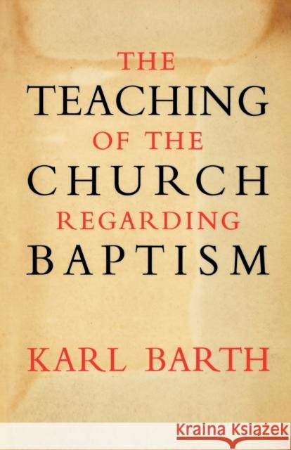 The Teaching of the Church Regarding Baptism Karl Barth 9780334047476