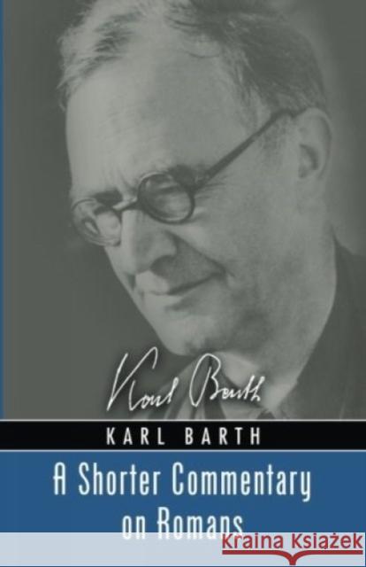 A Shorter Commentary on Romans Karl Barth 9780334047483