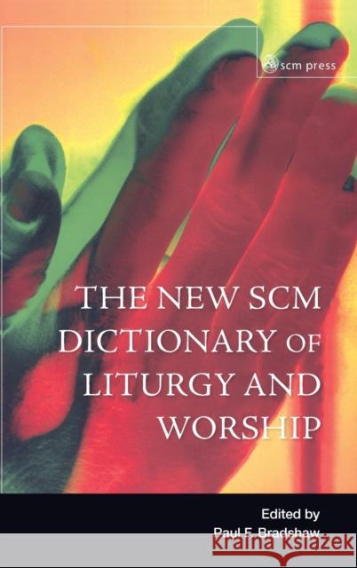 New Scm Dictionary of Liturgy and Worship Paul F. Bradshw 9780334053026 SCM Press