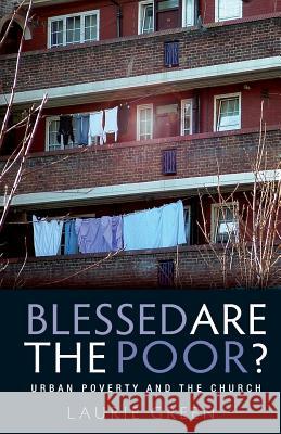 Blessed Are the Poor?: Urban Poverty and the Church Green, Laurie 9780334053651