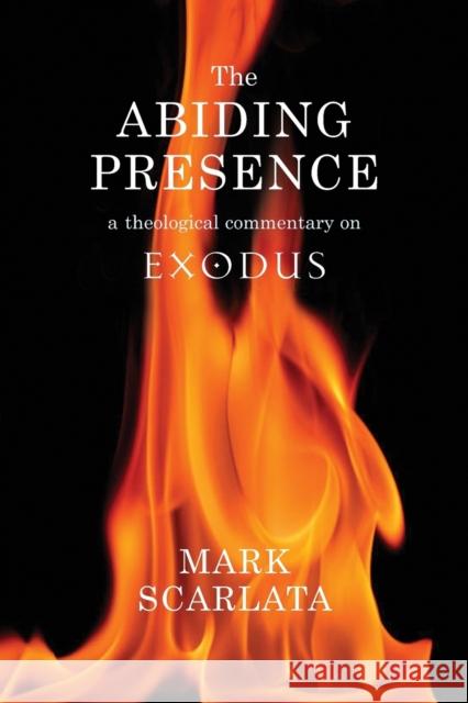 The Abiding Presence: A Theological Commentary on Exodus Mark Scarlata 9780334055044 SCM Press