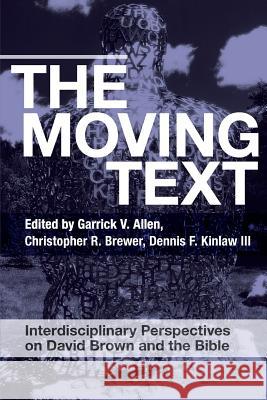 The Moving Text: Interdisciplinary Perspectives on David Brown and Bible Christopher R. Brewer Garrick V. Allen Dennis F. Kinla 9780334055266 SCM Press