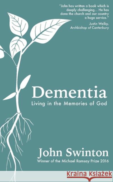 Dementia: Living in the Memories of God John Swinton 9780334055532 SCM Press