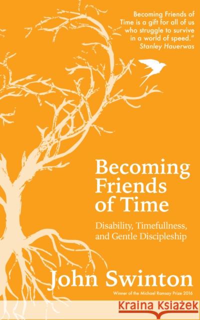 Becoming Friends of Time: Disability, Timefullness, and Gentle Discipleship Swinton, John 9780334055570