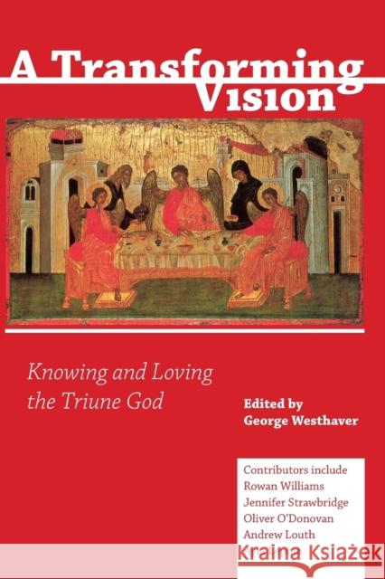 A Transforming Vision: Knowing and Loving the Triune God George Westhaver 9780334055686 SCM Press