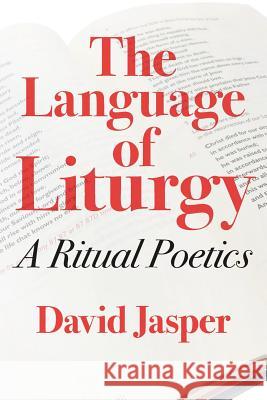 The Language of Liturgy: A Ritual Poetics David Jasper 9780334055716 SCM Press