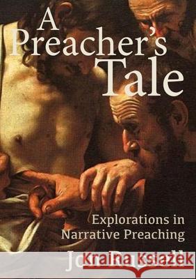 A Preacher's Tale: Explorations in Narrative Preaching Jon Russell 9780334056539 SCM Press