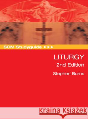 SCM Studyguide: Liturgy, 2nd Edition Stephen Burns 9780334056805 SCM Press
