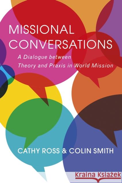 Missional Conversations: A Dialogue between Theory and Praxis in World Mission Ross, Cathy 9780334057062 SCM Press