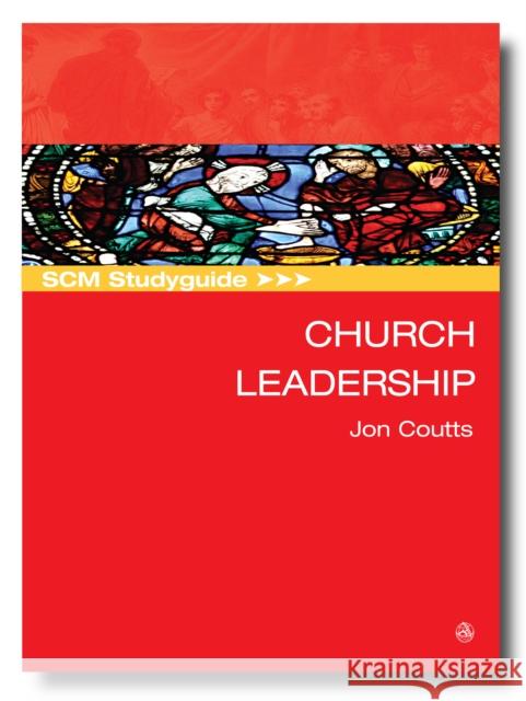 Scm Studyguide: Church Leadership Jon Coutts 9780334057789 SCM Press