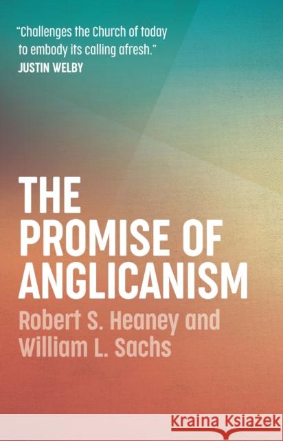 The Promise of Anglicanism Robert Heaney William Sachs 9780334058441