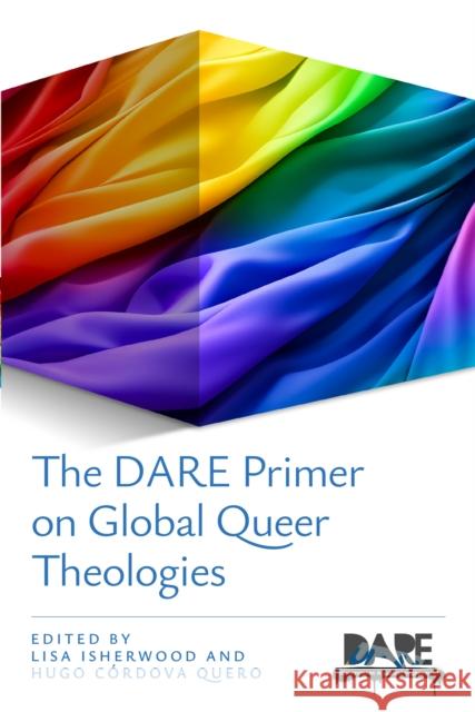 The DARE Primer on Global Queer Theologies  9780334066828 SCM Press