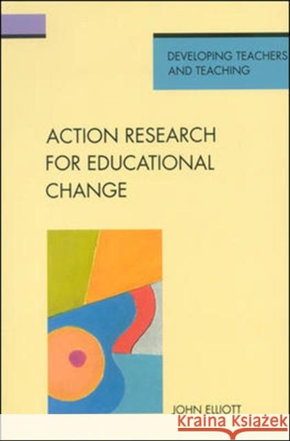 Action Research for Educational Change John Elliot 9780335096893 0