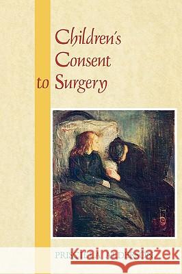Children's Consent to Surgery. Alderson, Priscilla 9780335157327 OPEN UNIVERSITY PRESS