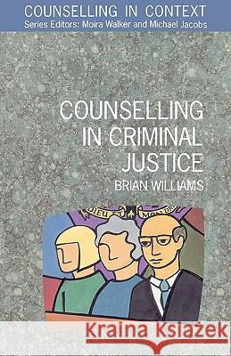 Counselling in Criminal Justice Williams, Brian 9780335192403 Open University Press