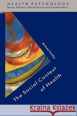 The Social Context Of Health Michael Hardey 9780335198634 Open University Press