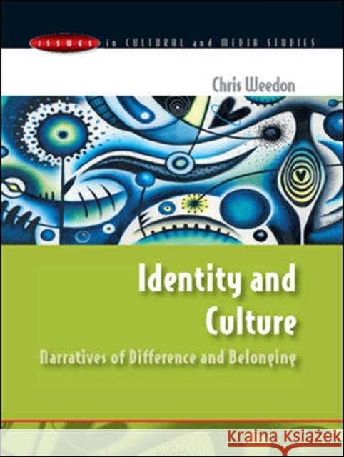 Identity and Culture: Narratives of Difference and Belonging Chris Weedon 9780335200863 0