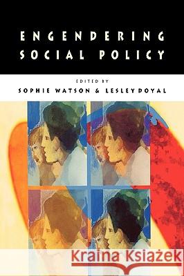 Engendering Social Policy Sophie Watson Lesley Doyal 9780335201136 Open University Press