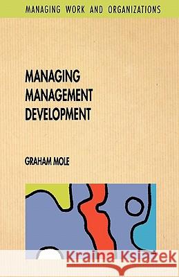 Managing Management Development MOLE 9780335201341