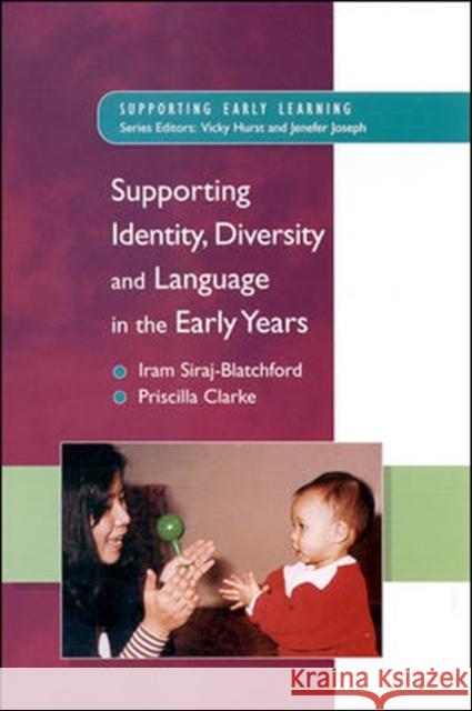 Supporting Identity, Diversity and Language in the Early Years Priscilla Clarke 9780335204342 0