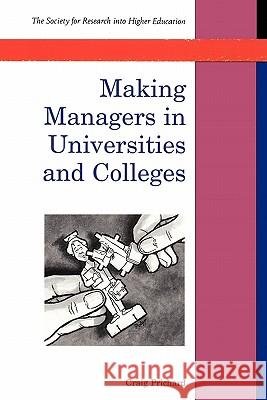 Making Managers in Universities and Colleges Craig Prichard 9780335204854 OPEN UNIVERSITY PRESS
