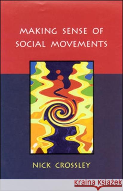 Making Sense of Social Movements Crossley, Nick 9780335206025 0