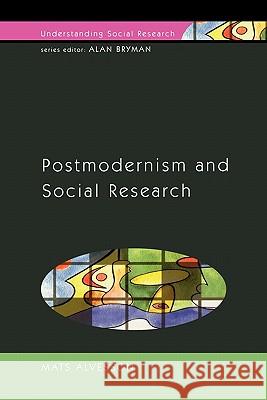 POSTMODERNISM AND SOCIAL RESEARCH Mats Alvesson 9780335206315 Open University Press