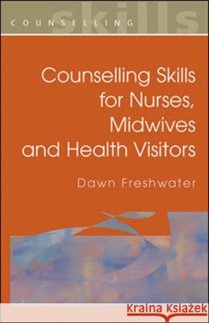 Counselling Skills for Nurses, Midwives and Health Visitors Freshwater 9780335207817 0