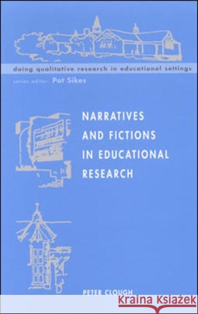 Narratives and Fictions in Educational Research Peter Clough 9780335207916 0