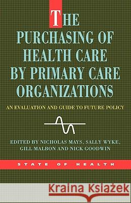 The Purchasing Of Health Care By Primary Care Organizations MAYS 9780335209002
