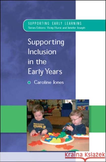 Supporting Inclusion in the Early Years Caroline Jones 9780335210916