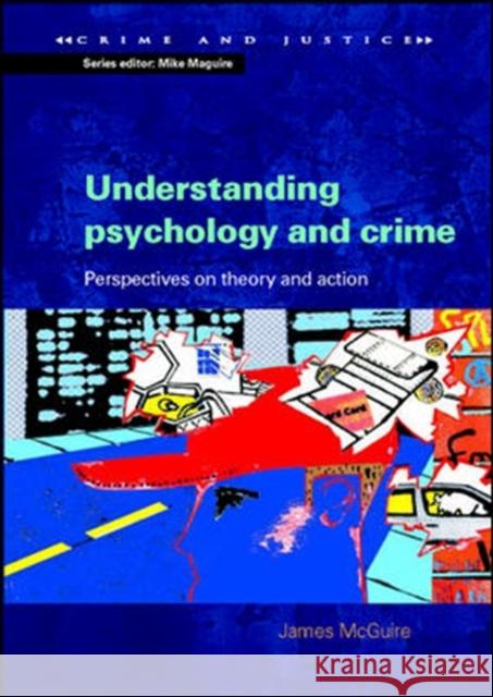 Understanding Psychology and Crime: Perspectives on Theory and Action McGuire, James 9780335211197