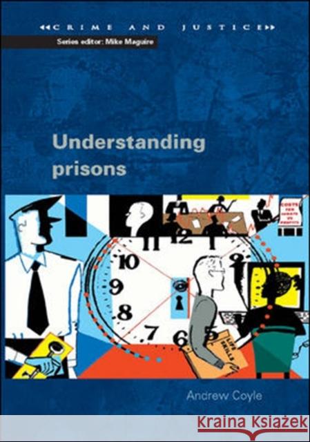 Understanding Prisons: Key Issues in Policy and Practice Andrew Coyle 9780335213382