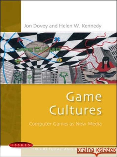 Game Cultures: Computer Games as New Media Jon Dovey 9780335213573