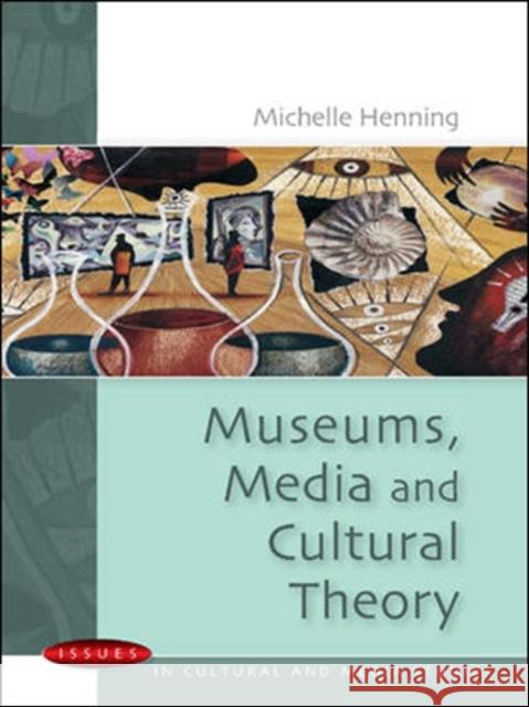 Museums, Media and Cultural Theory Michelle Henning 9780335214198