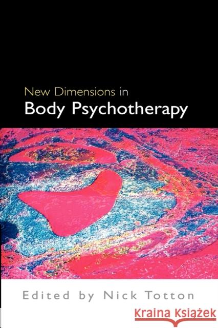 New Dimensions in Body Psychotherapy Nick Totton 9780335215928 0