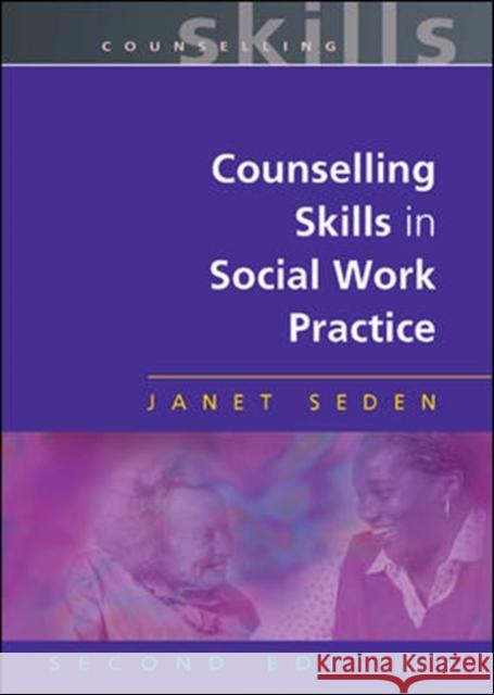 Counselling Skills in Social Work Practice Seden, Janet 9780335216499