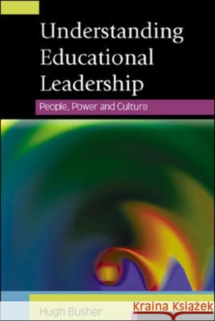Understanding Educational Leadership: People, Power and Culture Hugh Busher 9780335217175