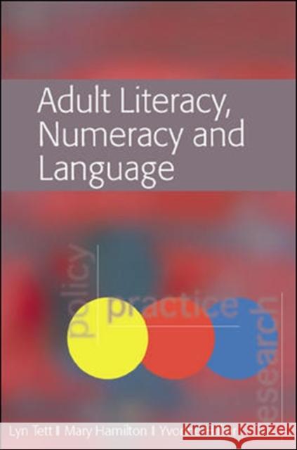 Adult Literacy, Numeracy and Language: Policy, Practice and Research Lyn Tett 9780335219377