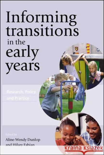 Informing Transitions in the Early Years: Research, Policy and Practice Dunlop, Aline-Wendy 9780335220137