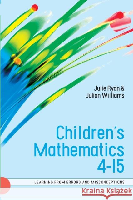 Children's Mathematics 4-15: Learning from Errors and Misconceptions Julie T Ryan 9780335220427